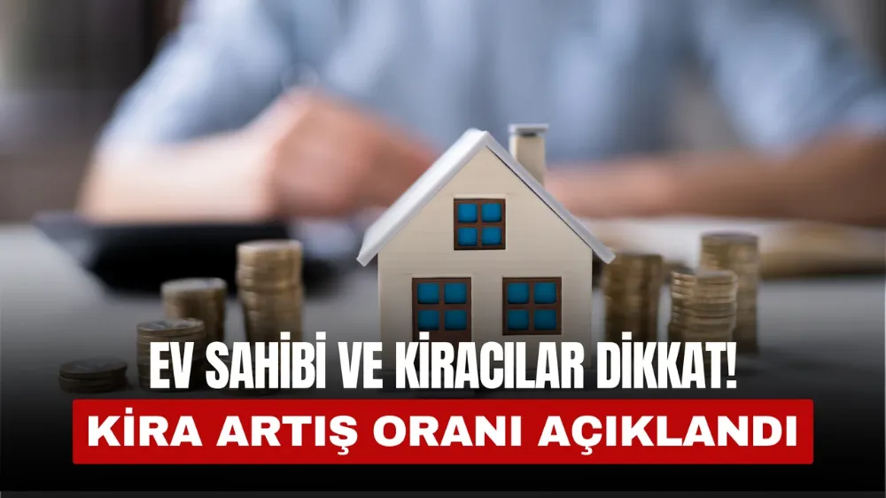 Ev Sahibi ve Kiracılar Dikkat! Kira Artış Oranı Açıklandı!